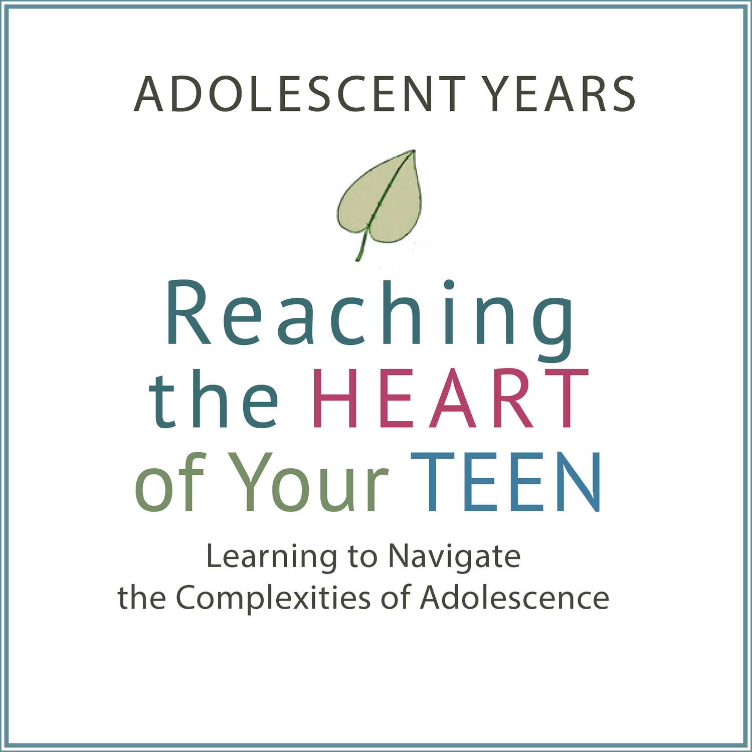 10 | Reaching The Heart Of Your Teen